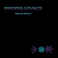 Presto Vivace - Réquiem Esférico
