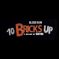 Blood Raw - 10 Bricks Up (Explicit)