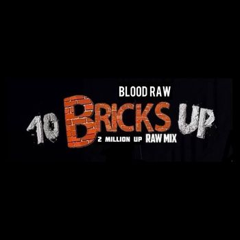 Blood Raw - 10 Bricks Up (Explicit)