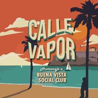 Calle Vapor - Homenaje a Buena Vista Social Club