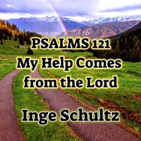 Inge Schultz - Psalms 121: My Help Comes from the Lord