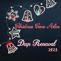 Deep Renewal - Christmas Come Alive