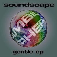 Soundscape - Gentle EP