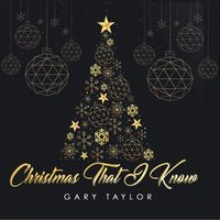 Gary Taylor - Christmas That I Know