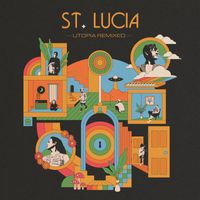 St. Lucia - Utopia Remixed (Explicit)