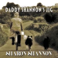 Sharon Shannon - Daddy Shannon's Jig