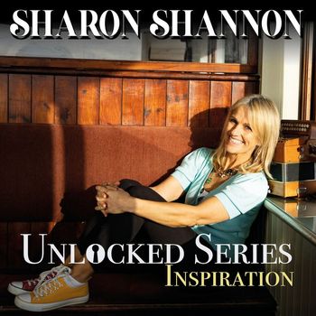 Sharon Shannon - Unlocked Series 1 - Inspiration