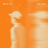 Dev Ray - Walk Out