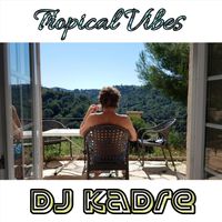 DJ Kadre - Tropical Vibes