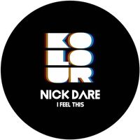Nick Dare - I Feel This