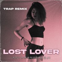 Aryamanu Baloji - Lost Lover (Trap Remix)