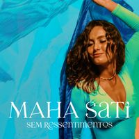 Maha Sati - Sem Ressentimentos