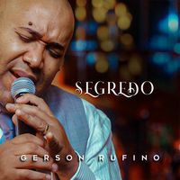 Gerson Rufino - Segredo