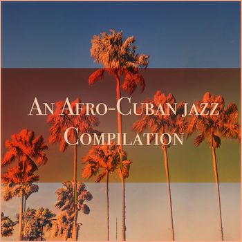Various Artists - An Afro-Cuban jazz Compilation