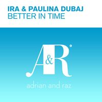 IRA & Paulina Dubaj - Better In Time