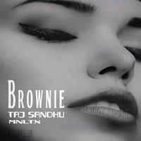 Taj sandhu and MNLTX - Brownie