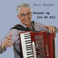 Paul Brugel - Proost op jou en mij