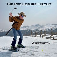 Wade Sutton - The Pro Leisure Circuit