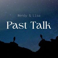 Wendy & Lisa - Past Talk