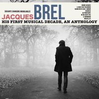 Jacques Brel - Jacques Brel , His First Musical Decade, An Anthology