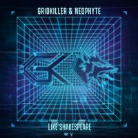 GridKiller and Neophyte - Like Shakespeare
