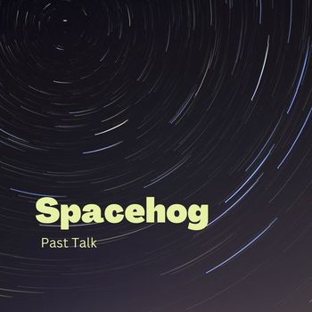 Spacehog - Past Talk