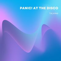 Panic! At The Disco - Talking