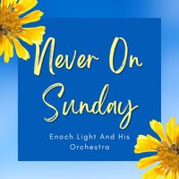 Enoch Light And His Orchestra - Never On Sunday