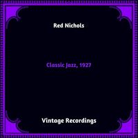 Red Nichols - Classic Jazz, 1927 (Hq remastered 2023)