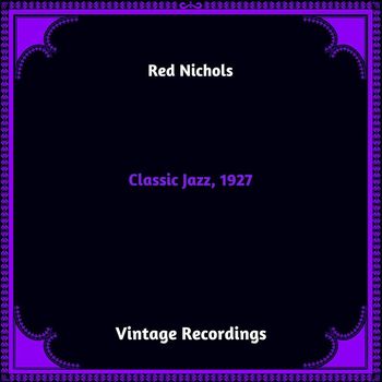 Red Nichols - Classic Jazz, 1927 (Hq remastered 2023)