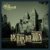 Jack Turner - Folge 4: Das Haus der Toten