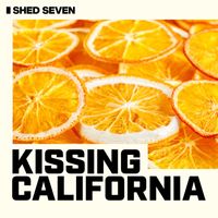 Shed Seven - Kissing California