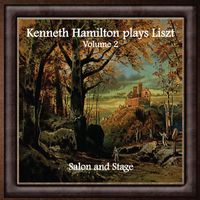 Kenneth Hamilton - Kenneth Hamilton Plays Liszt, Vol. 2: Salon and Stage