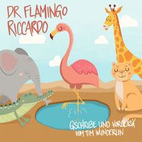 Tim Wunderlin - Dr Flamingo Riccardo