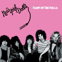 New York Dolls - Dawn Of The Dolls (2023 Re-Mastered)