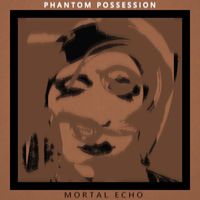 Mortal Echo - Phantom Possession