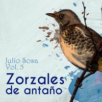 Julio Sosa & Leopoldo Federico - Zorzales de Antaño - Julio Sosa, Vol. 5