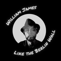 William James - Like the Berlin Wall (Explicit)