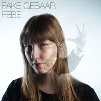 Febe - Fake Gebaar