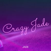 Jade - Crazy Jade (Explicit)
