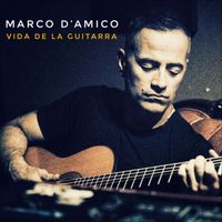 Marco D'Amico - Vida De La Guitarra