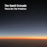 The Swell Crusade - These Are the Promises