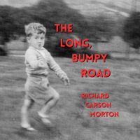 Richard Carson Morton - The Long, Bumpy Road