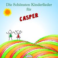 Kiddi Media feat. Nadia Mazza - Die Schönsten Kinderlieder für Casper (Personalisiert)