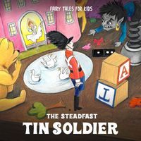 Fairy Tales for Kids - The Steadfast Tin Soldier