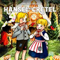 Fairy Tales for Kids - Hansel and Gretel