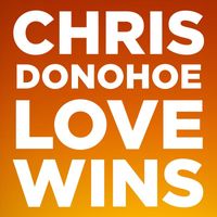 Chris Donohoe - Love Wins
