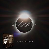 Kim Margerum - The Last Days