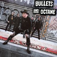 Bullets And Octane - Time to Grow Up