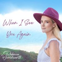 Rebecca Winckworth - When I See You Again
